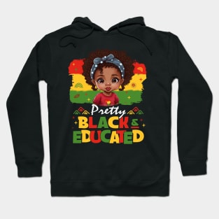 Pretty Black and Educated I Am The Strong African Queen Gift For Girls Women Kids Hoodie